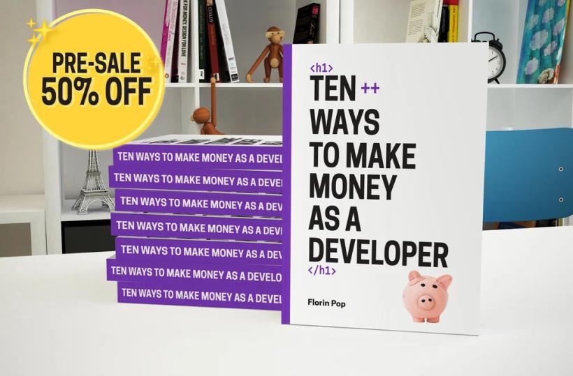 Ten++ Ways to Make Money as a Developer by Florin Pop